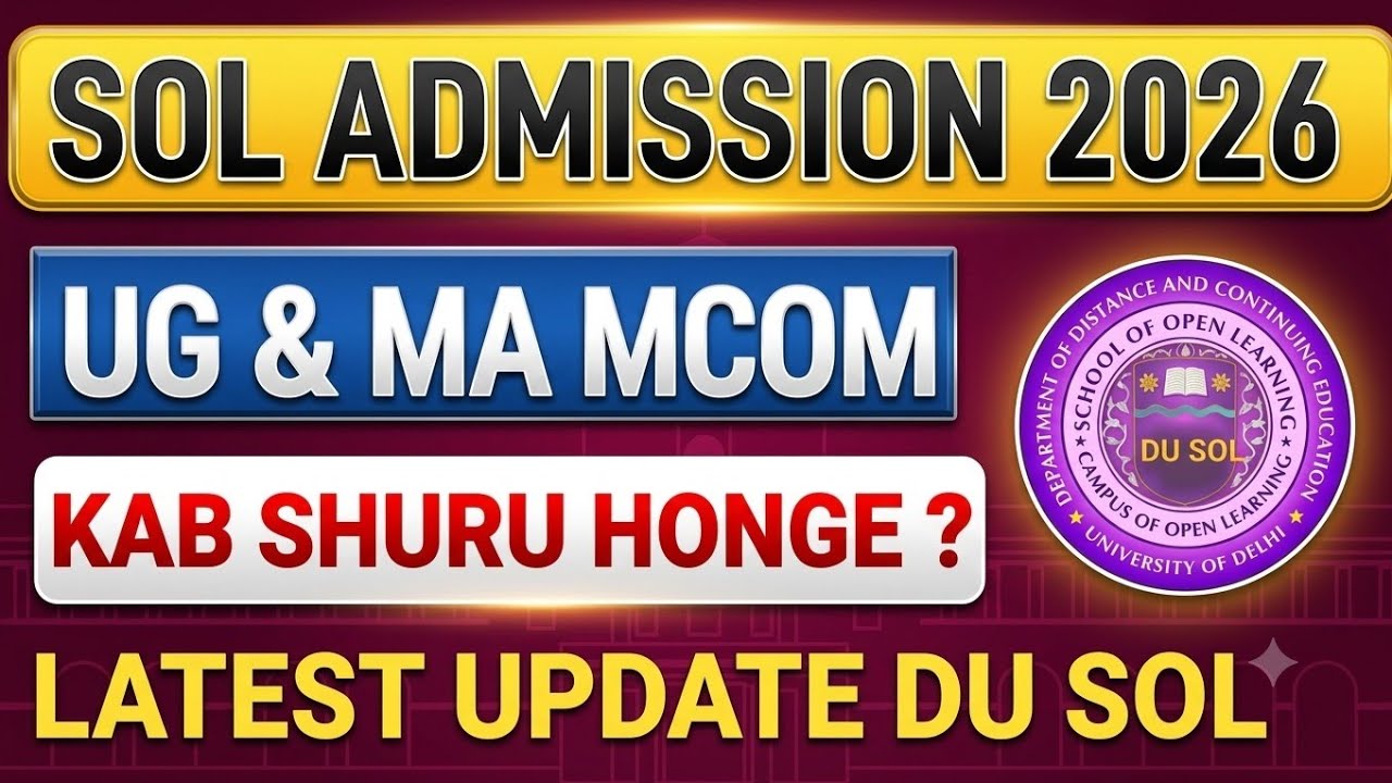 DU SOL NEW ADMISSION UPDATE 2026 UG AND MA MCOM COURSES : SOL Admission kab start honge 2026