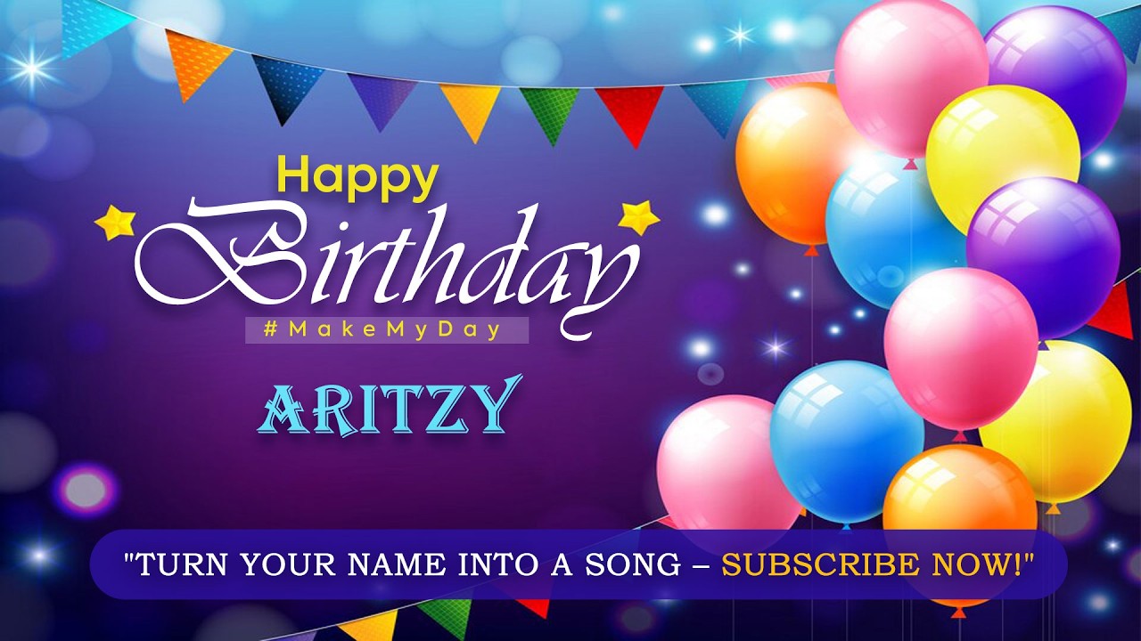 ARITZY Happy Birthday Song  🎉 | Custom Birthday Wishes | Special Birthday Song | #MakeMyDay