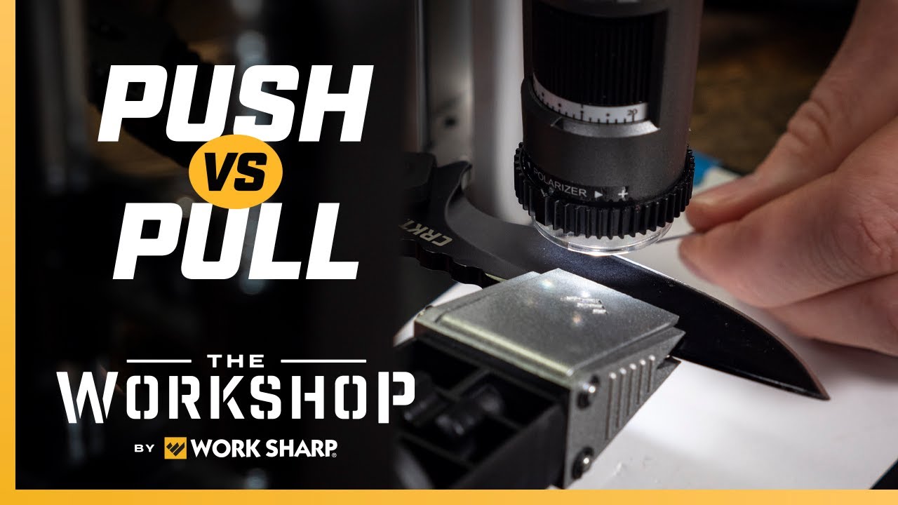 Push vs. Pull!  What is the Best way to sharpen a knife? Work Sharp Precision Adjust