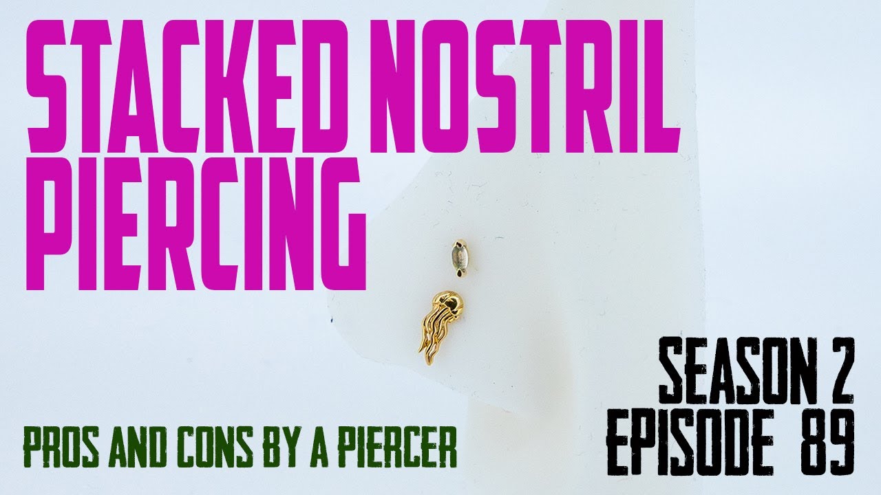 Stacked Nostril Piercings Pros & Cons by a Piercer S02 EP89