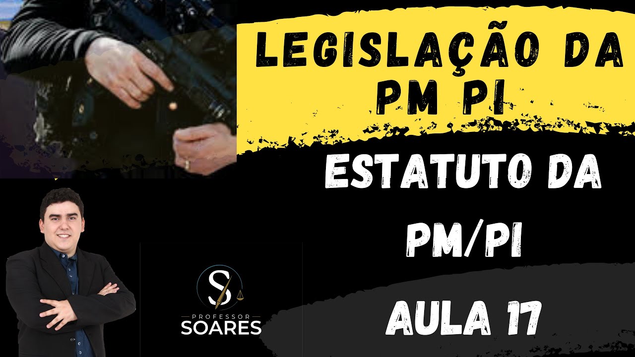 Legislação da PM/PI - Estatuto da PM/PI - Prof.  Soares - Polícia Militar do Piauí - Lei nº 3.808/81
