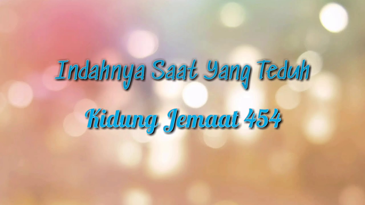 Indahnya Saat yang Teduh - Kidung Jemaat 454 - Lirik
