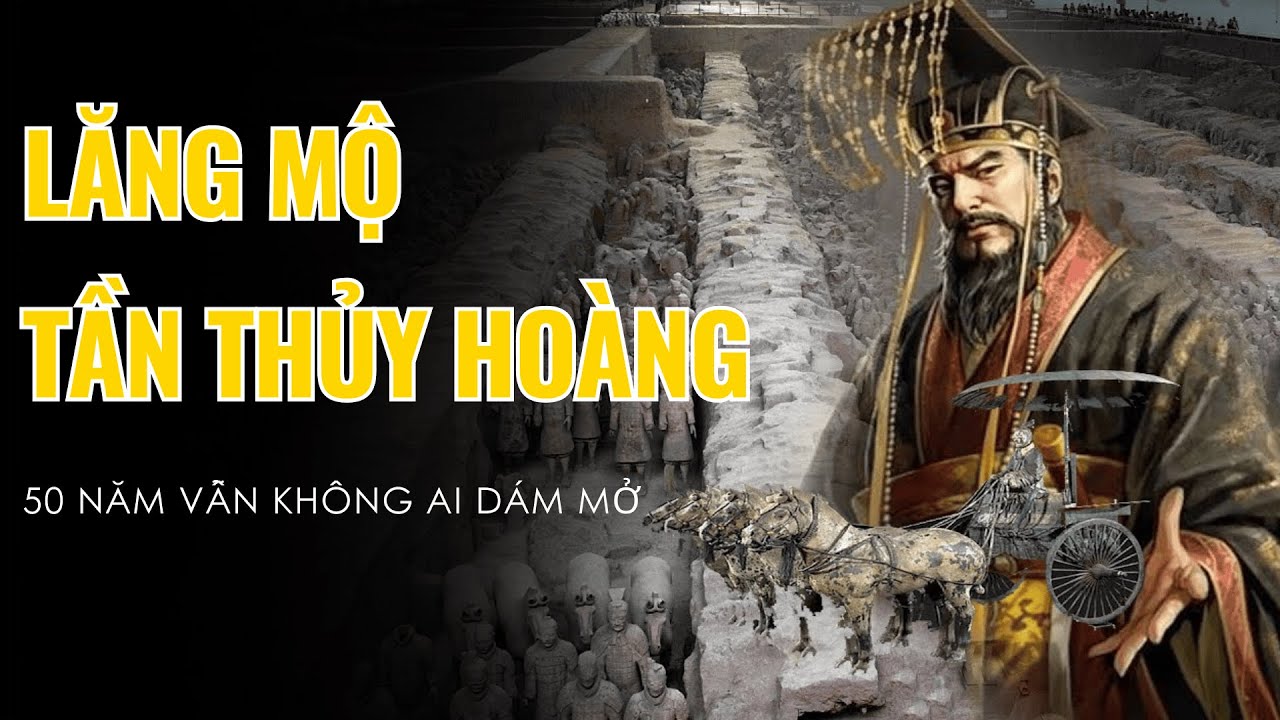 Vì sao lăng mộ Tần Thủy Hoàng đến nay vẫn không ai dám mở?