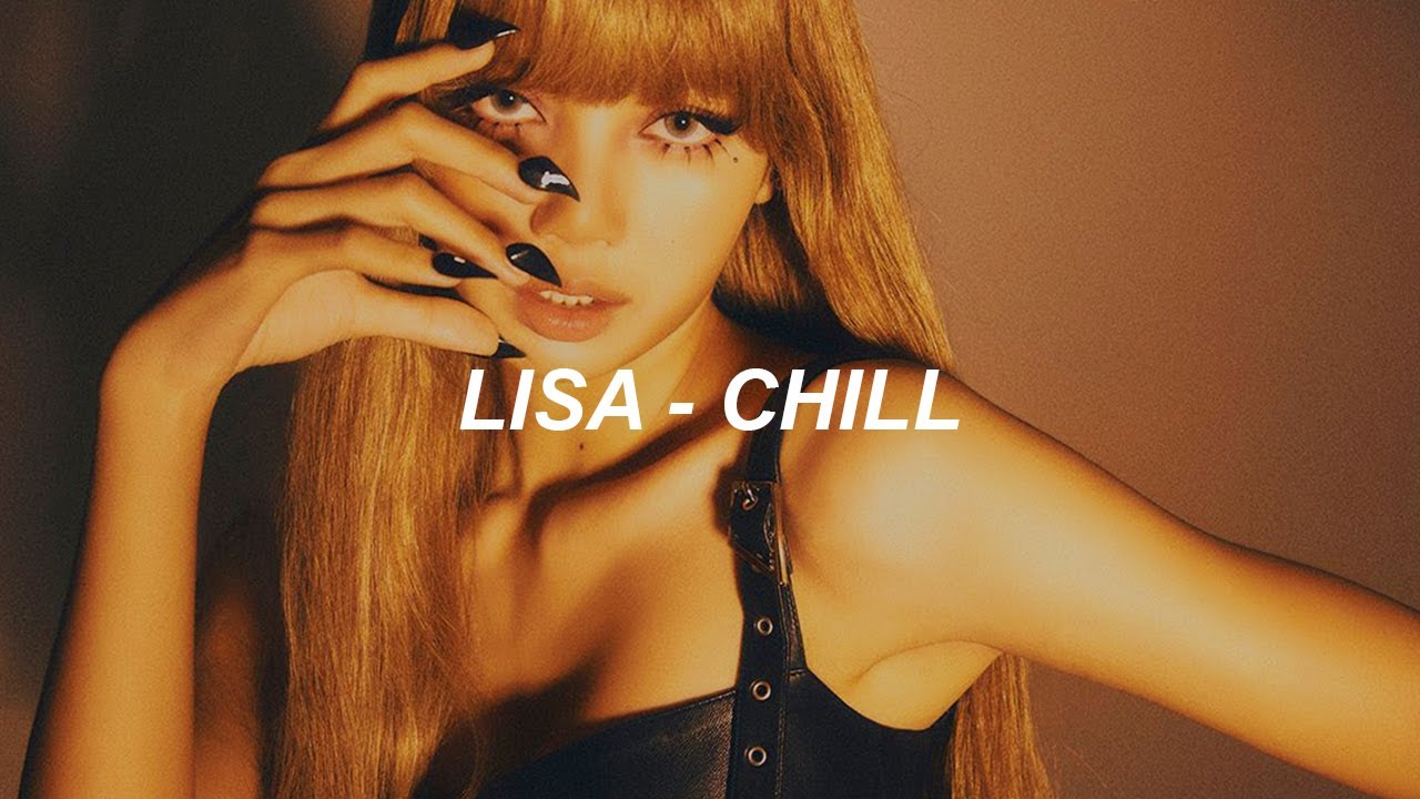 LISA - 'Chill' Lyrics