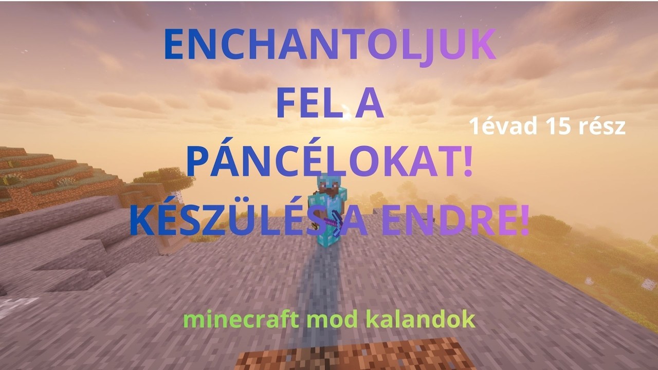 MINECRAFT MOD KALANDOK|KÉSZÜLÉS A ENDRE!ENCHANTOLJUNK FEL A PÁNCÉLOKAT!