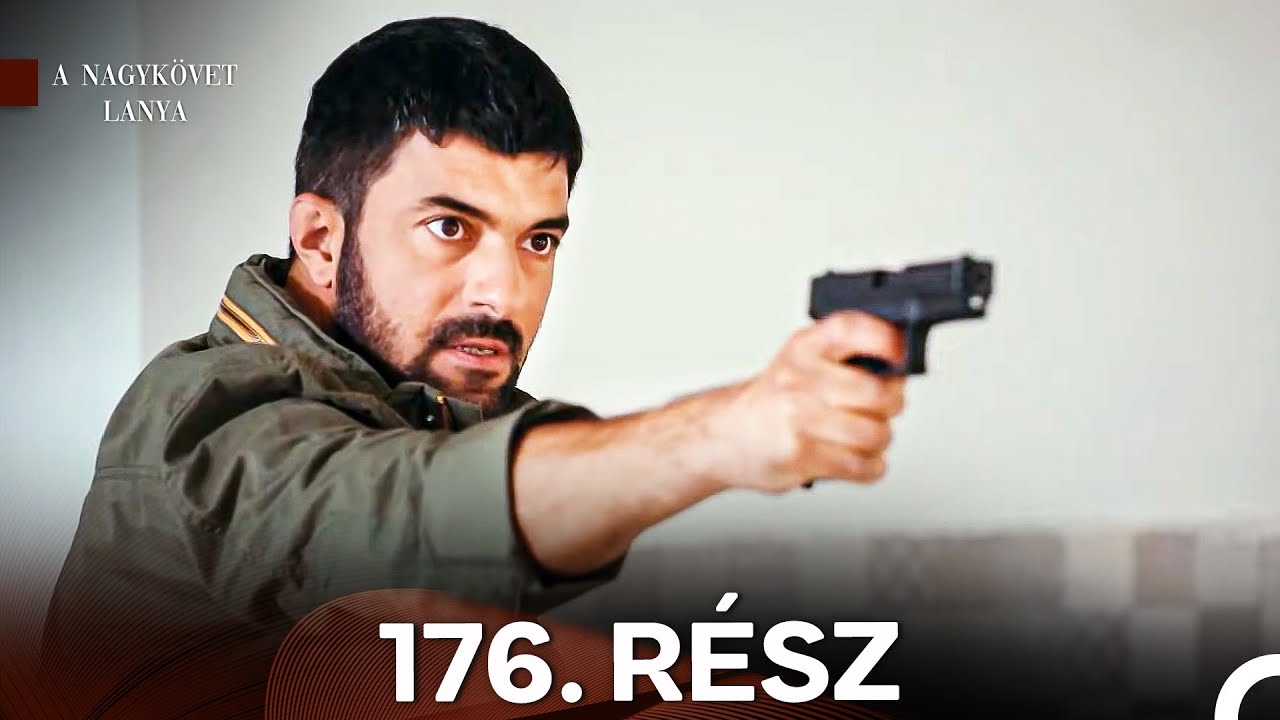 A Nagykövet lánya 176. Rész (Magyar Szinkron)