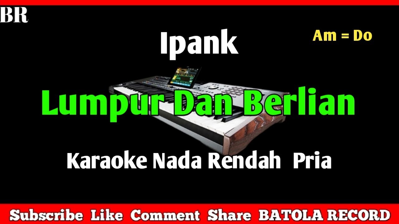 Lumpur Dan Berlian Karaoke || Nada Rendah Pria ( Ipank )#batolarecord