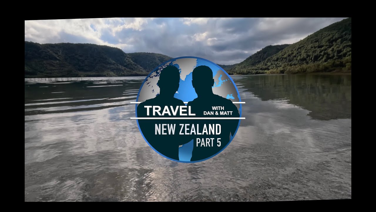 Travel with Dan & Matt - New Zealand: Part 5
