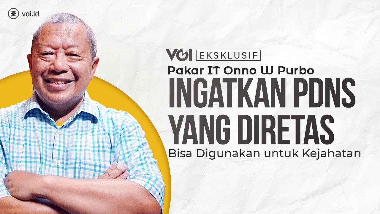 Eksklusif, Pakar IT Onno W Purbo Menduga Kebocoran PDNS Karena Kelalaian Manusia
