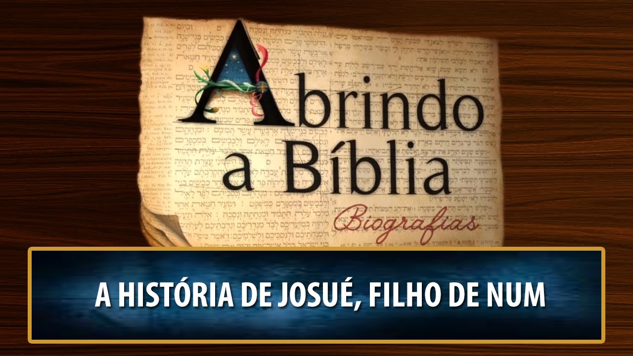 Abrindo a B&iacute;blia &ndash; Biografias: Josu&eacute;, filho de Num (25/11/2015)
