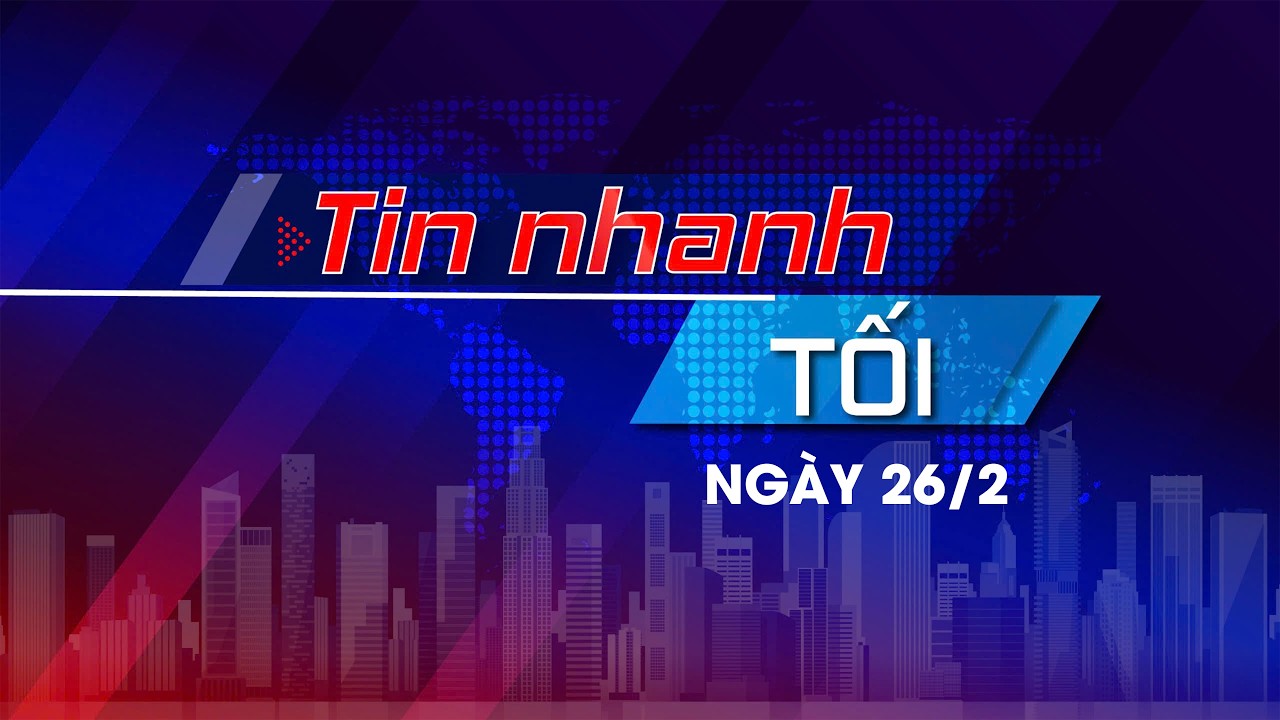 Tin nhanh Tối 26/2: CTQH kiểm tra công tác bầu cử Hải Phòng; Công bố QĐ kiểm tra, giám sát của BCT