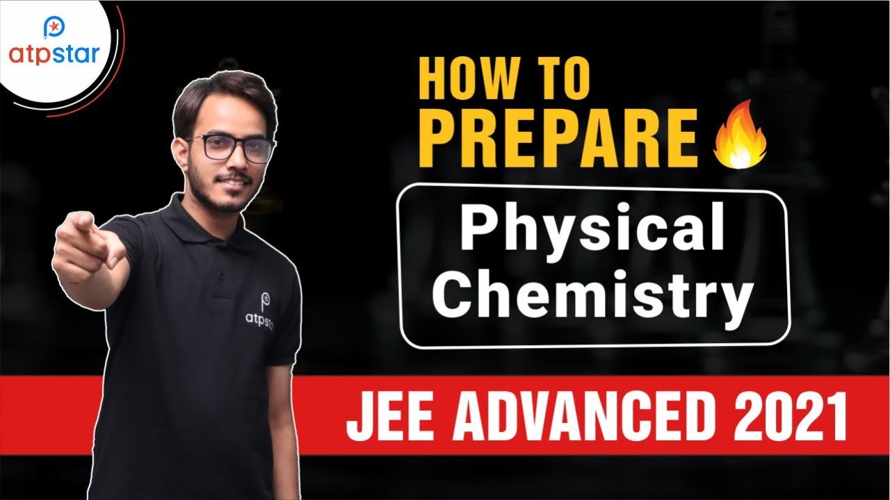 JEE 2021 - Physical Chemistry | 3 Month JEE advanced  plan | ATP STAR|Tips to score high