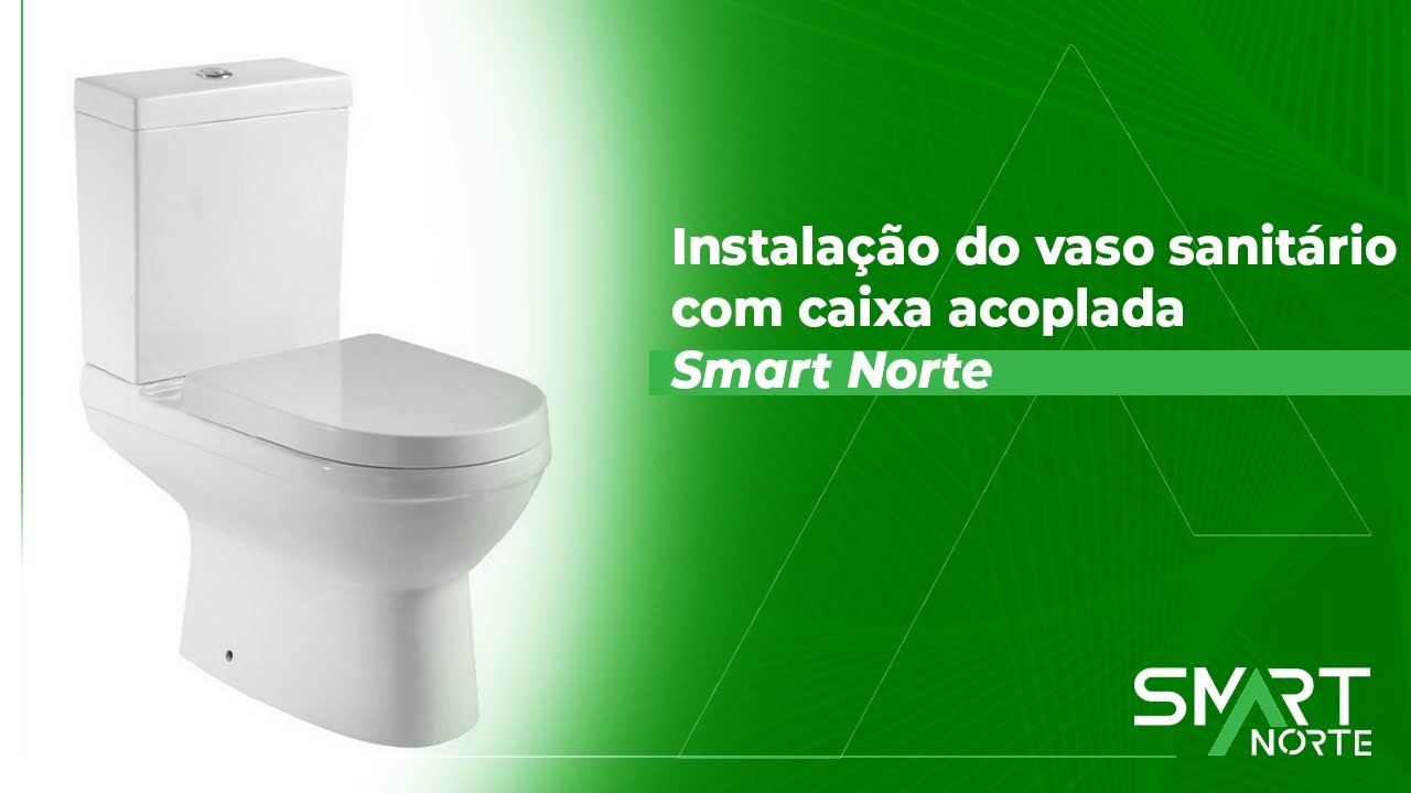 Como instalar os vasos sanitários com caixa acoplada da Smart Norte