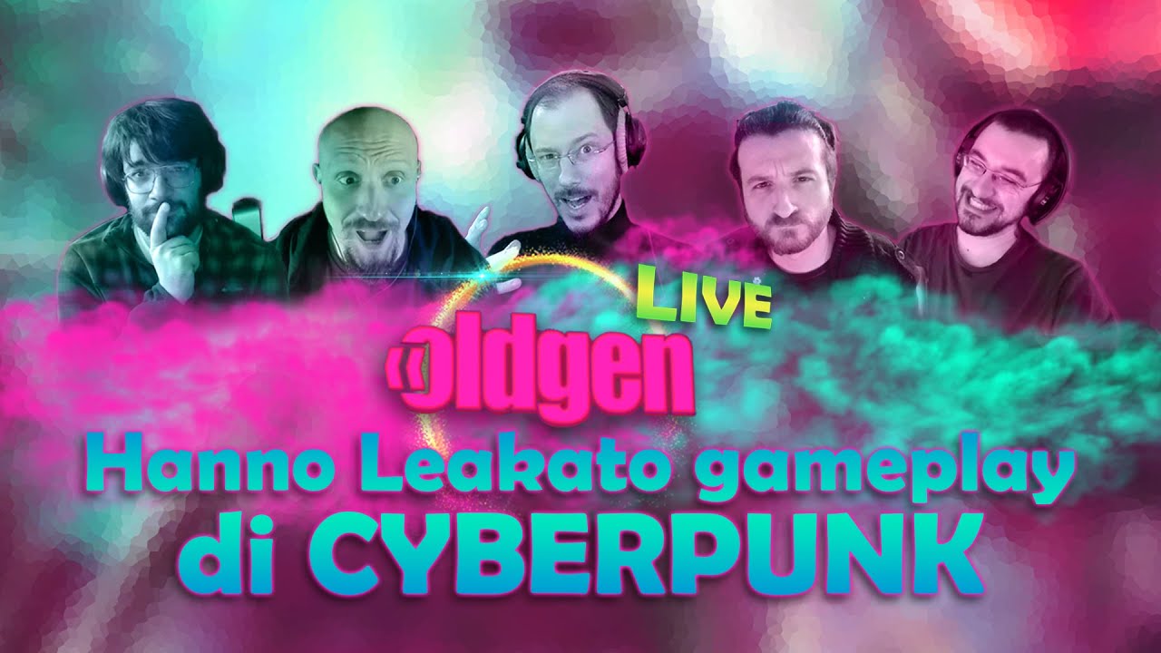 OLDGEN Live - Hanno Leakato gameplay di CYBERPUNK...e Karim l'ha visto