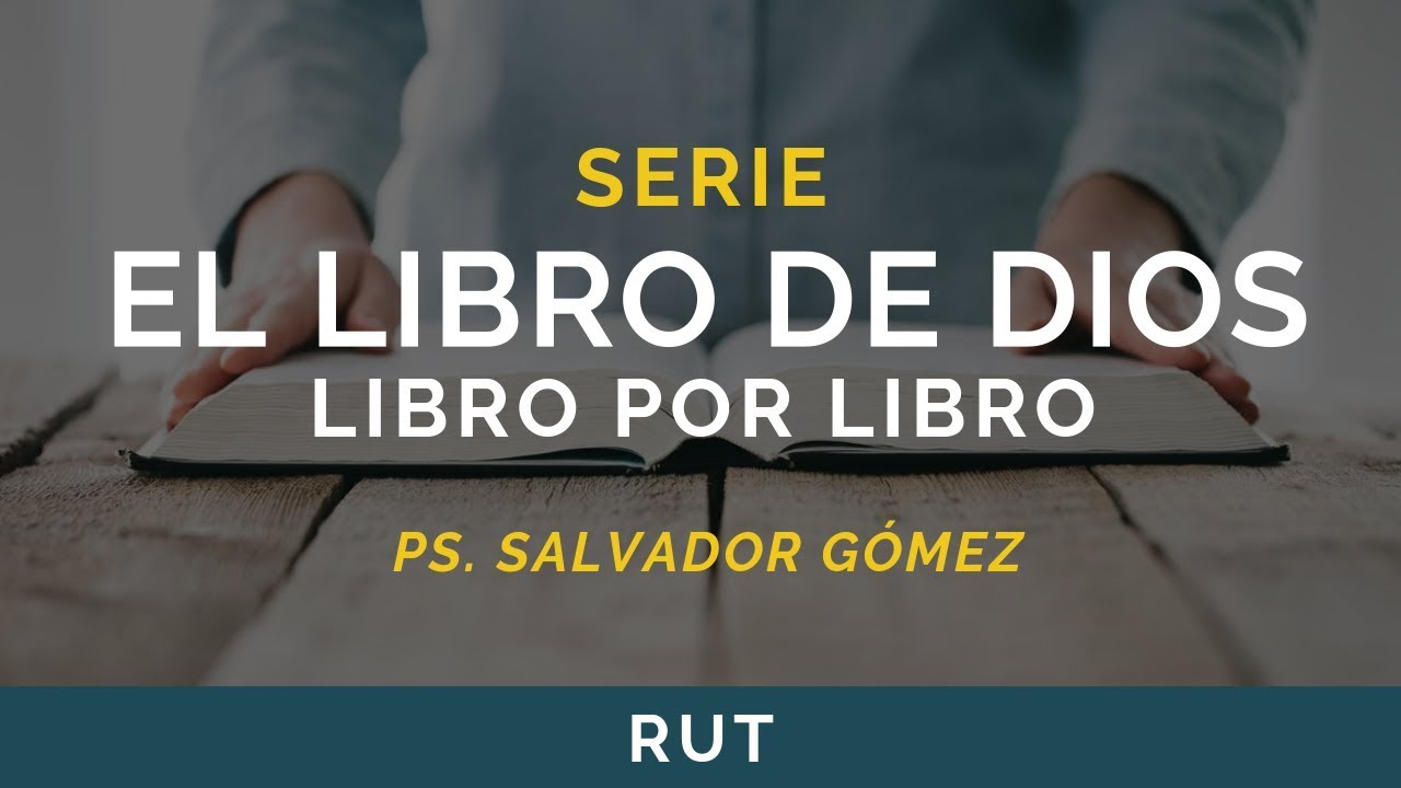 El Libro de Dios: Libro por Libro | RUT | Ps. Salvador Gómez
