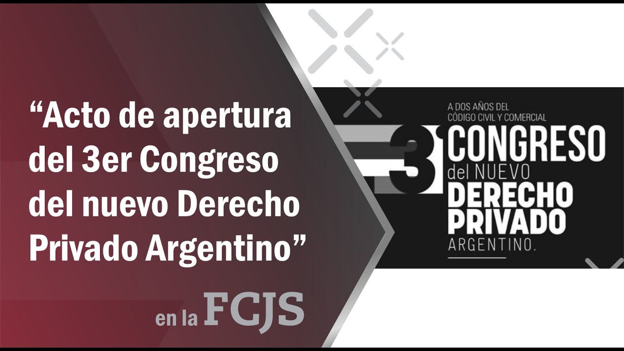 Acto de apertura del 3er Congreso del nuevo Derecho Privado Argentino