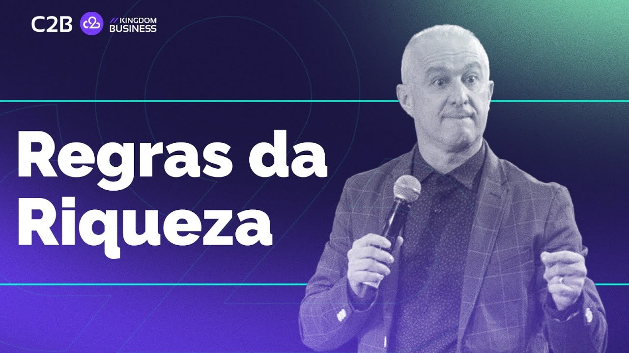 Regras da Riqueza // Arão Xavier (C2B Kingdom Business)