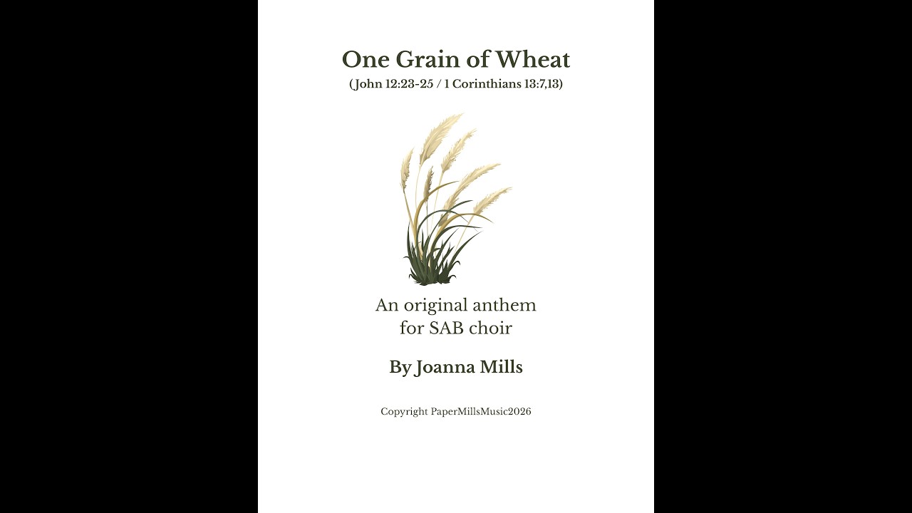 One Grain of Wheat (John 12:23-25 / 1 Corinthians 13:7,13) for SAB Choir