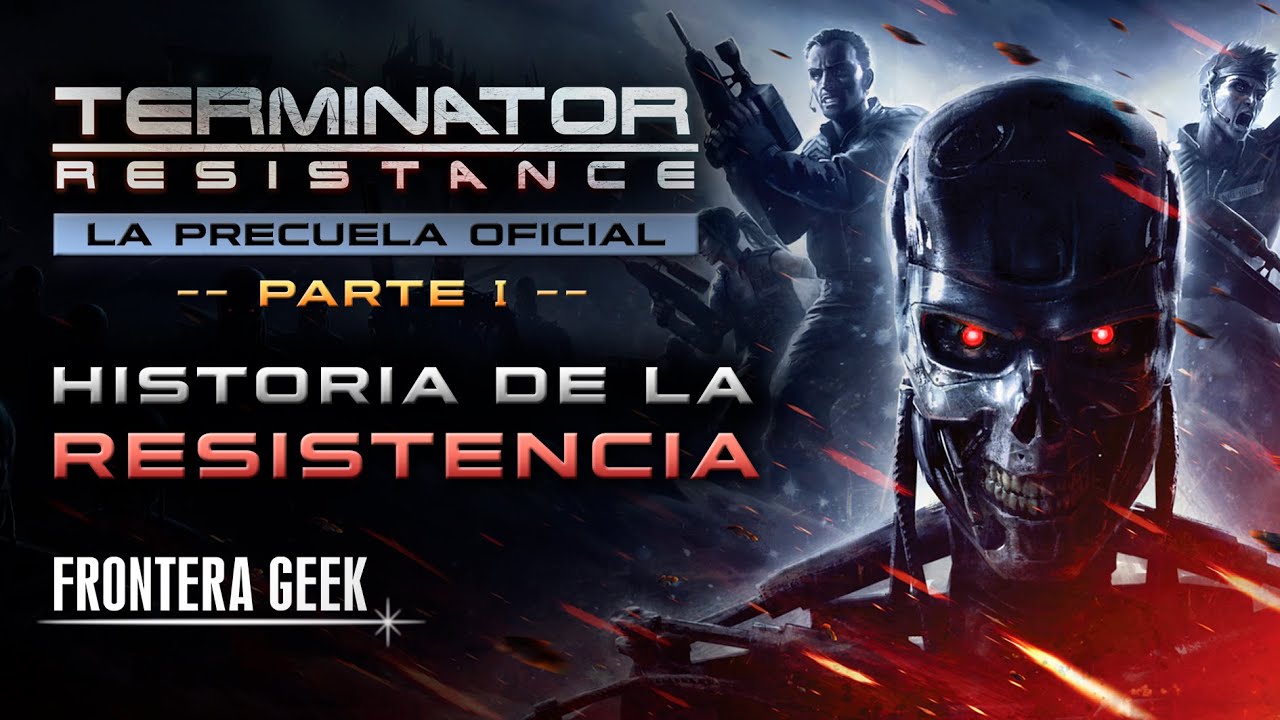Terminator RESISTANCE | Historia [Pt. 1] | La RESISTENCIA / GUERRA del FUTURO  - Precuela Terminator