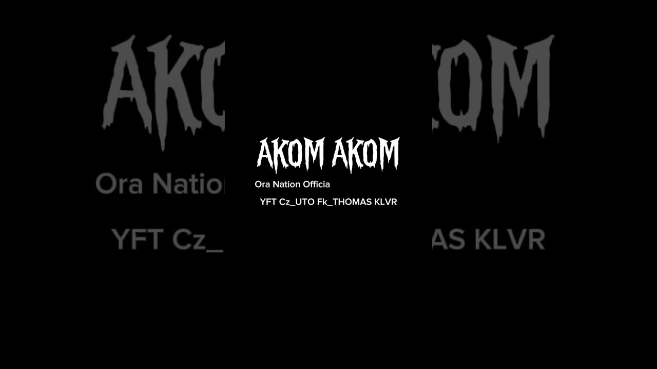 [AKOM_AKOM]  YFT Cz_UTO Fk_THOMAS KLVR ORA NATION. official music(2025) 