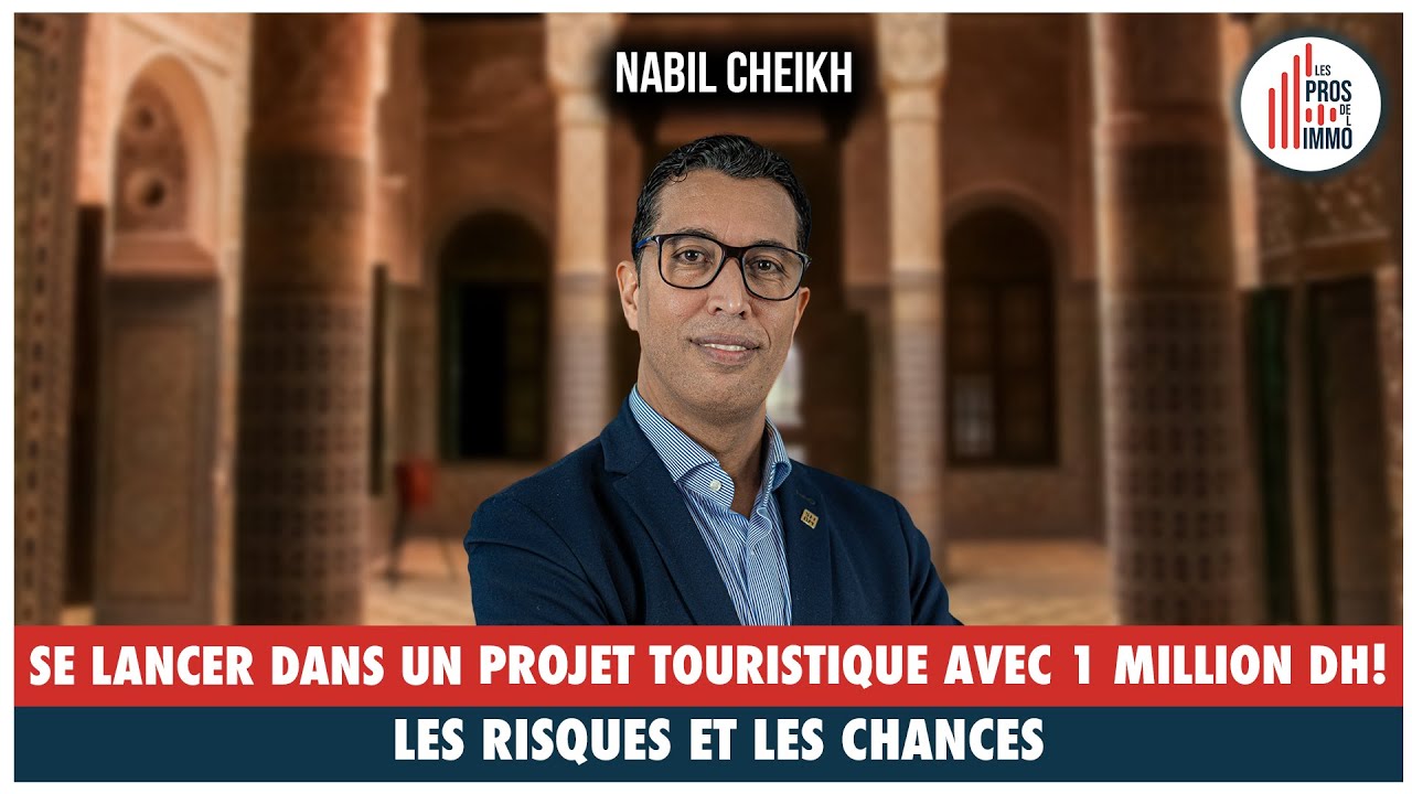 #73: Se lancer dans un projet touristique avec 1 million DH! Les risques et les chances - N. Cheikh