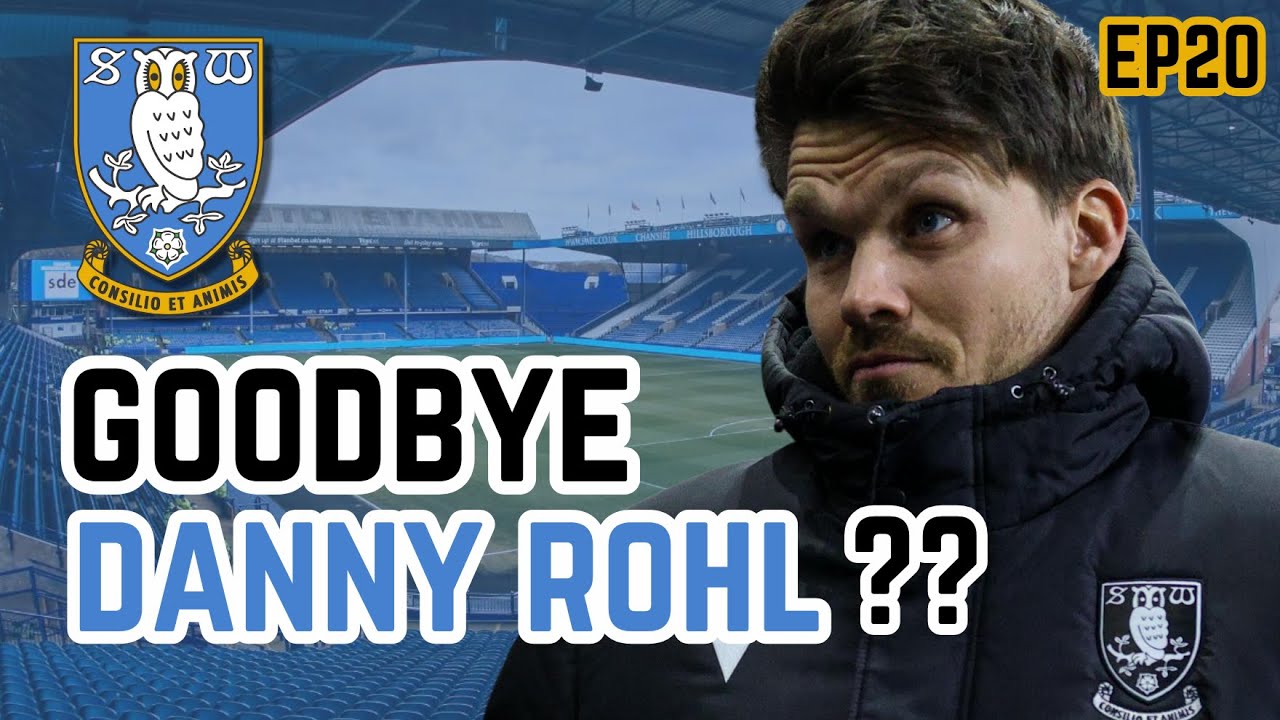 Sheffield Wednesday Fan Views | Is Danny Rohl Premier League Bound?