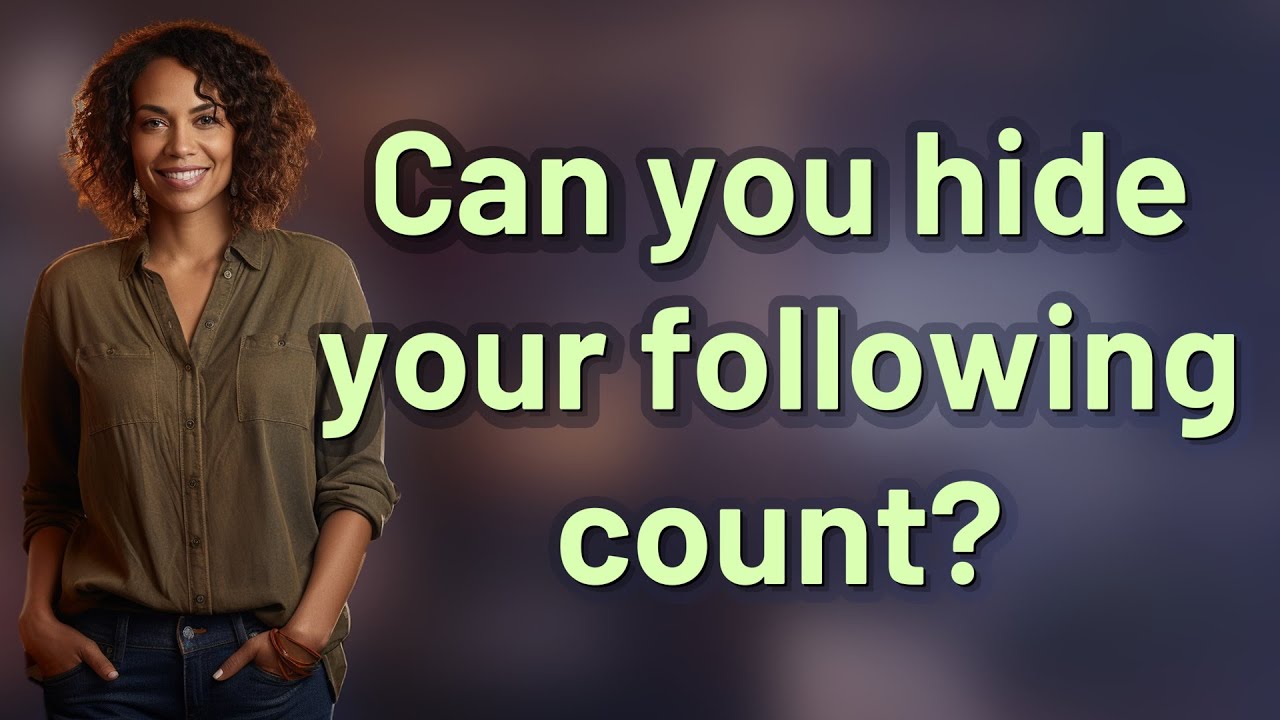 Can you hide your following count?