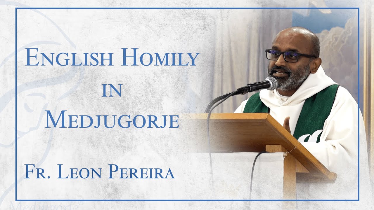 English Homily by Fr. Leon Pereira, visit MaryTV for daily content from Medjugorje!