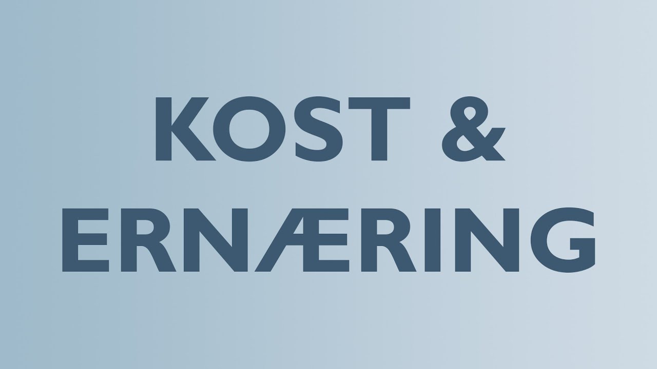 Hvordan skal man forholde sig til kost og ern&aelig;ring?