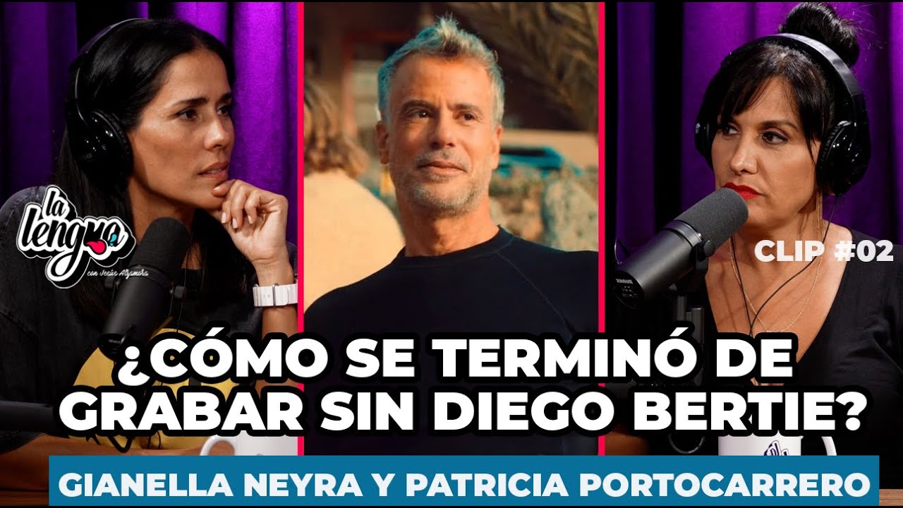 ¿Cómo se terminó de grabar sin Diego Bertie? - Gianella Neyra y Patricia Portocarrero 