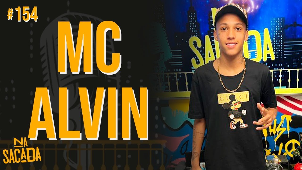 MC ALVIN - NA SACADA PODCAST #154