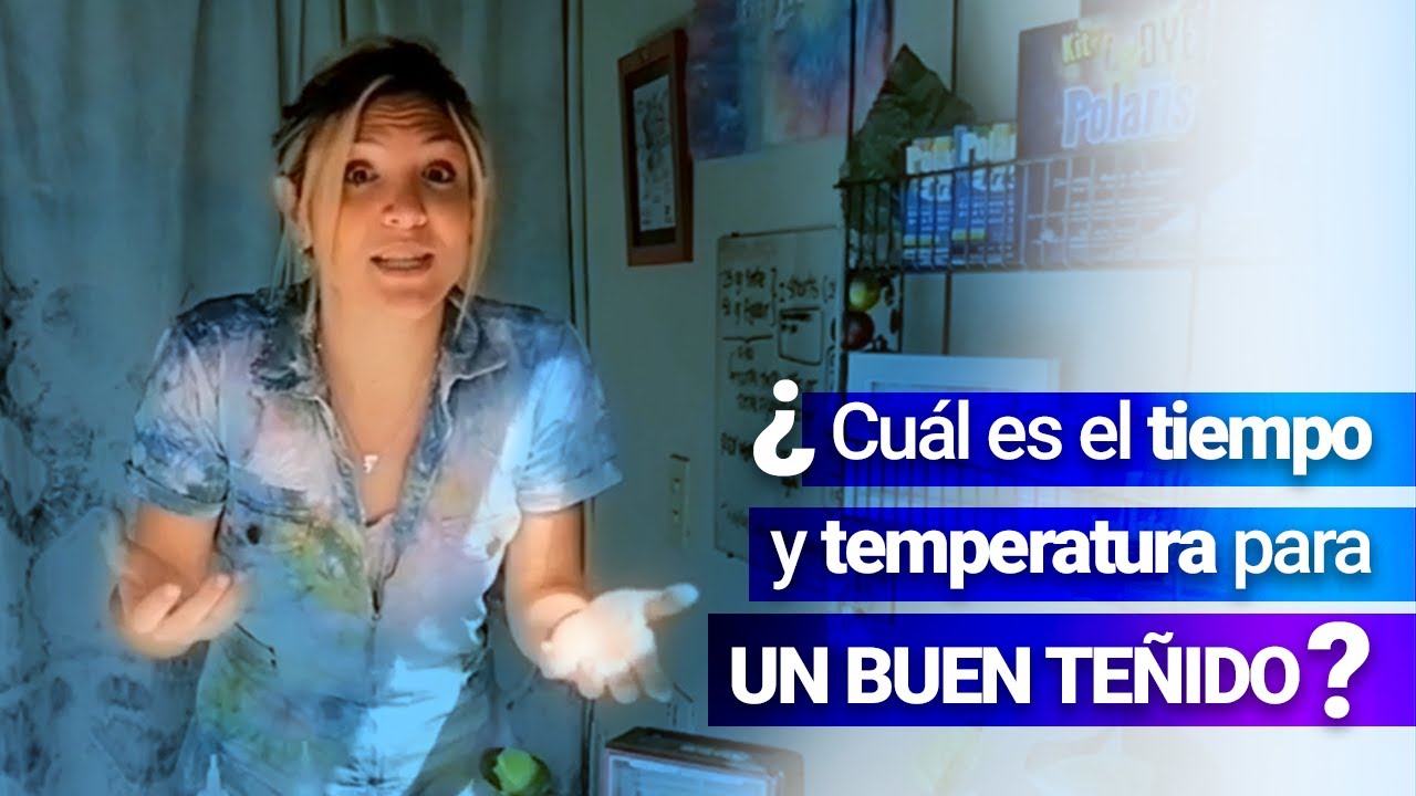 ERROR # 8: ¿Cuál es el Tiempo y Temperatura para UN BUEN TEÑIDO?