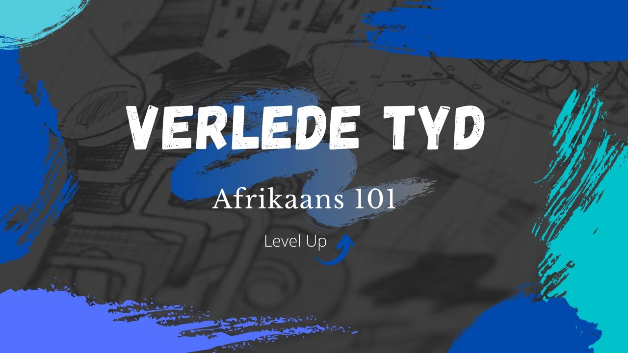 Afrikaans 101: Verlede tyd