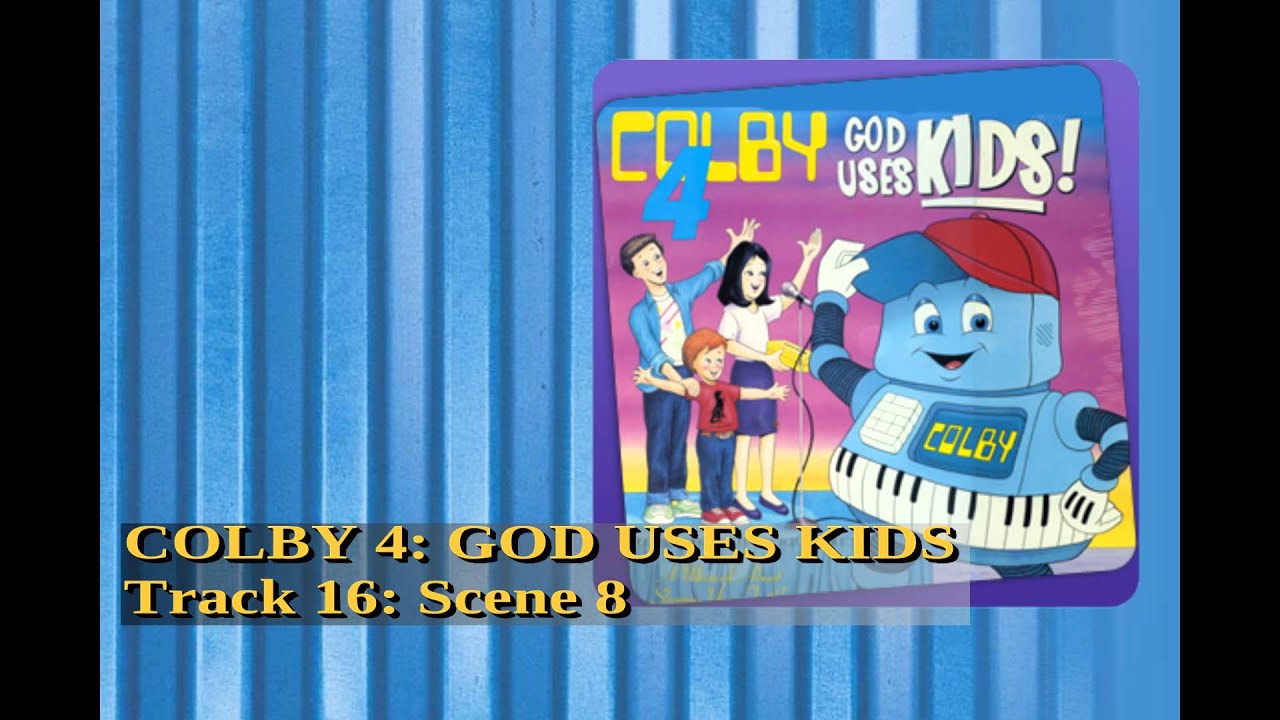 Colby 4: God Uses Kids (Lord I Need You, 8th scene and Brand New Song Reprise)