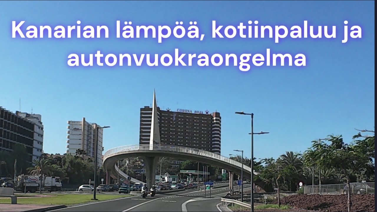 Autoloma Kanarialla 2024, Osa 6 Kanarian lämpöä, kotiinpaluu ja autonvuokraongelma