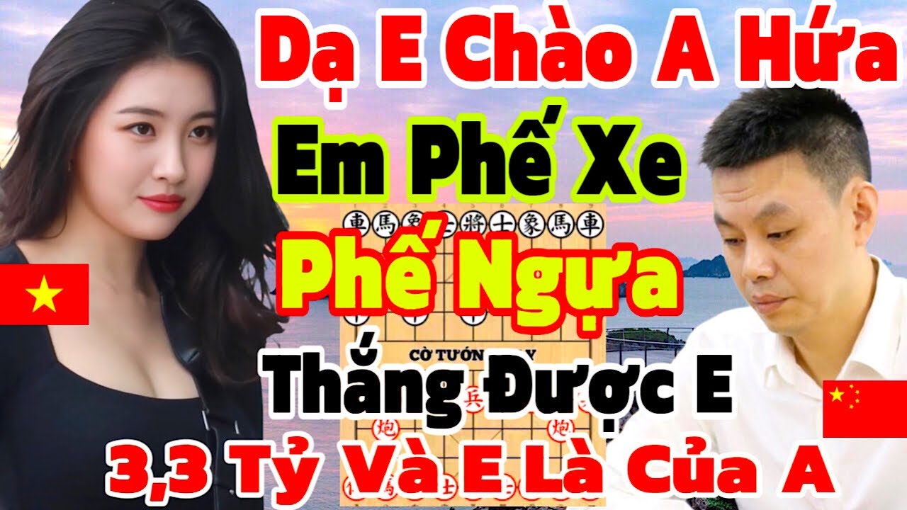 Em Phế Xe Phế Mã, Anh Thắng Em Thưởng Anh 5 Tỷ [Cờ Tướng Cờ]