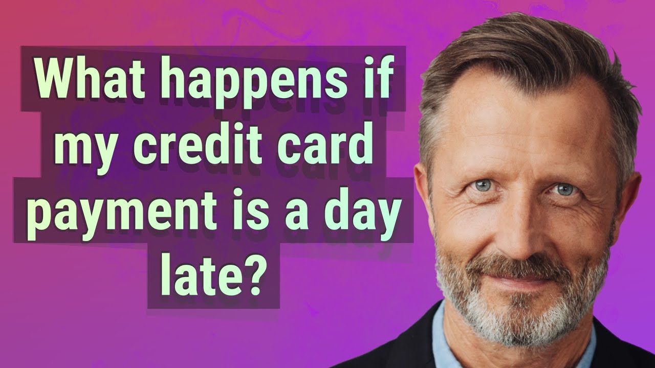 What happens if my credit card payment is a day late?