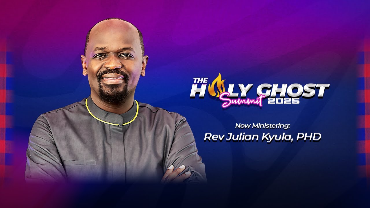 THE HOLY GHOST SUMMIT 2025 | DAY 2 | SESSION 4 | REV JULIAN KYULA, PHD