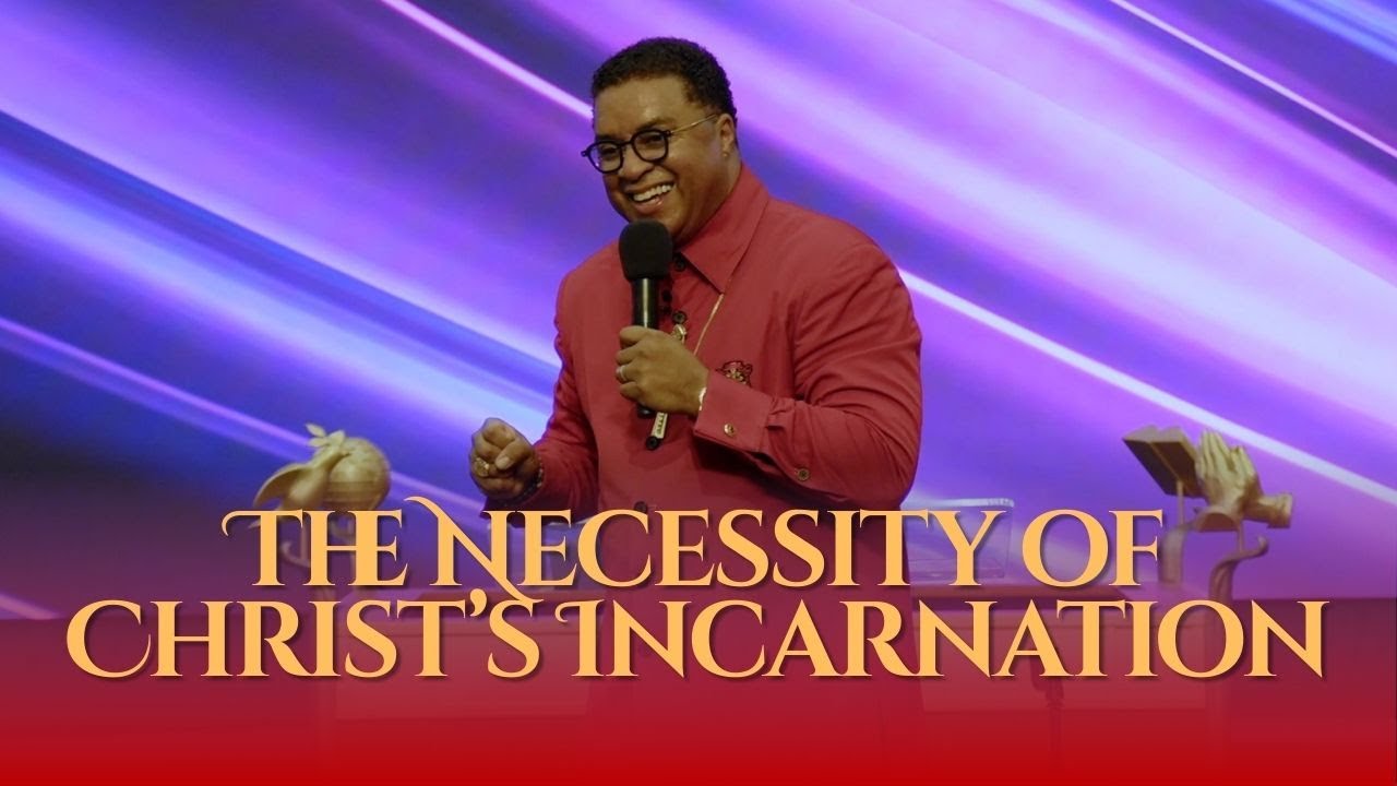 The Necessity of Christ’s Incarnation - December 25, 2025