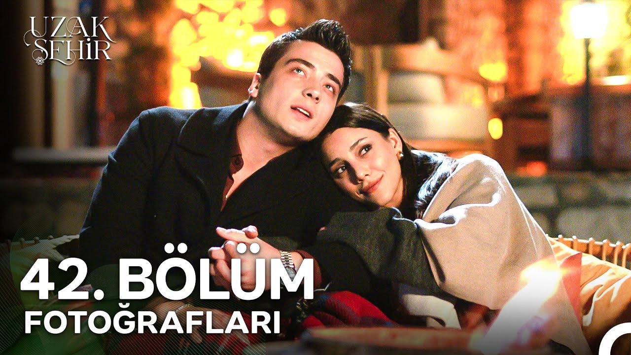 Uzak Şehir 42. B&ouml;l&uuml;m Fotoğrafları 📷