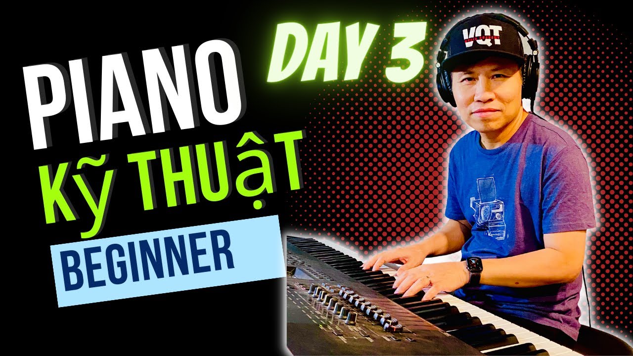 Hướng Dẫn Piano Kỹ Thuật (Day 3) | Dành cho các bạn Piano Beginner