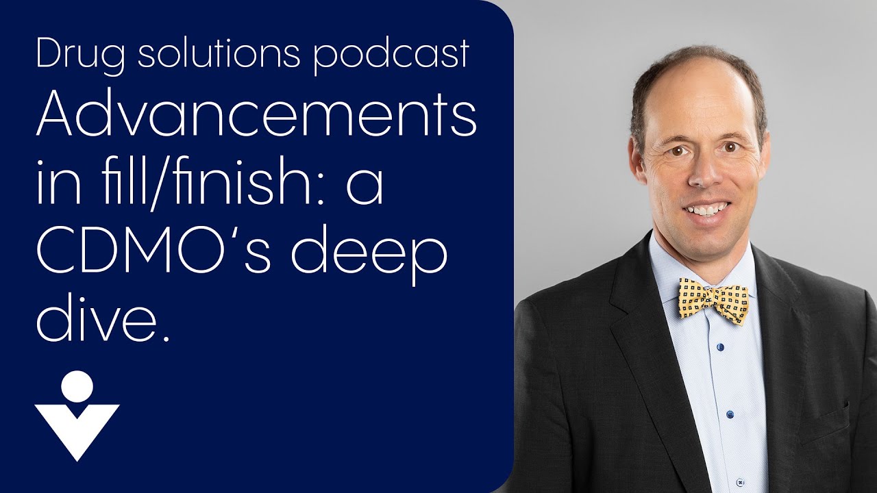 Fill/finish advances from a CDMO perspective -Drug Solutions Podcast meets Vetter