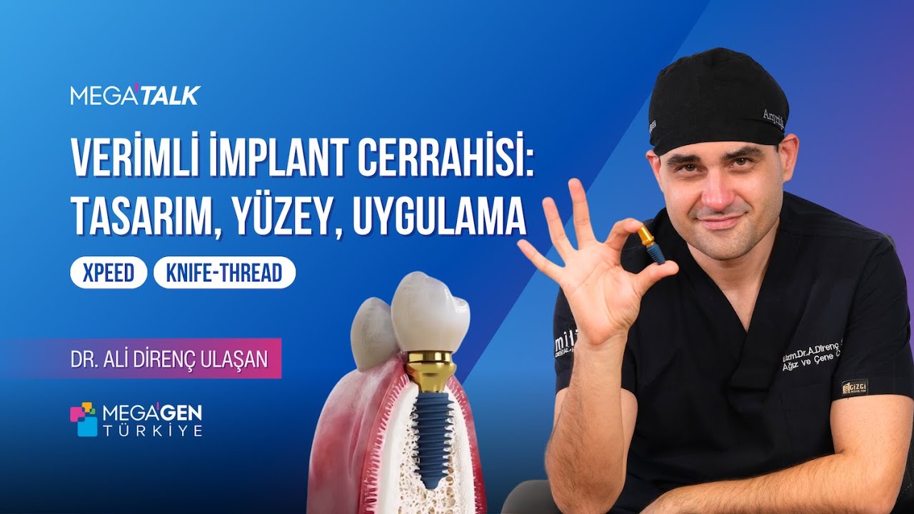 Ali Direnç Ulasan - Verimli İmplant Cerrahisi: Tasarım, Yüzey, Uygulama | MegaTalk