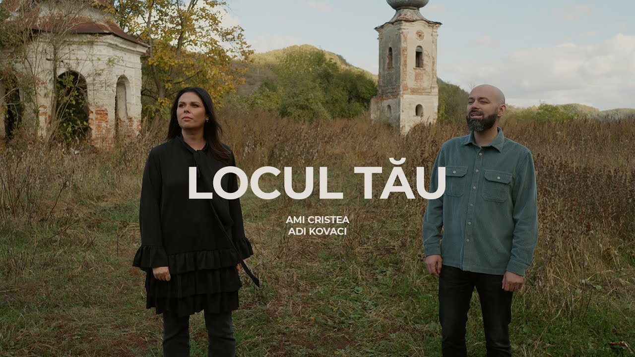LOCUL TĂU | AMI CRISTEA ft ADI KOVACI