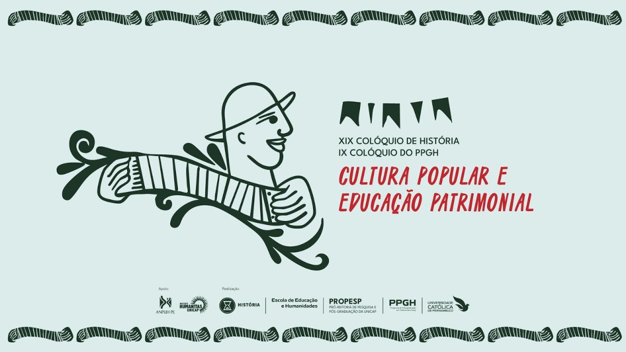 XIX Colóquio de História e IX Colóquio do PPGH: Cultura Popular e Educação Patrimonial