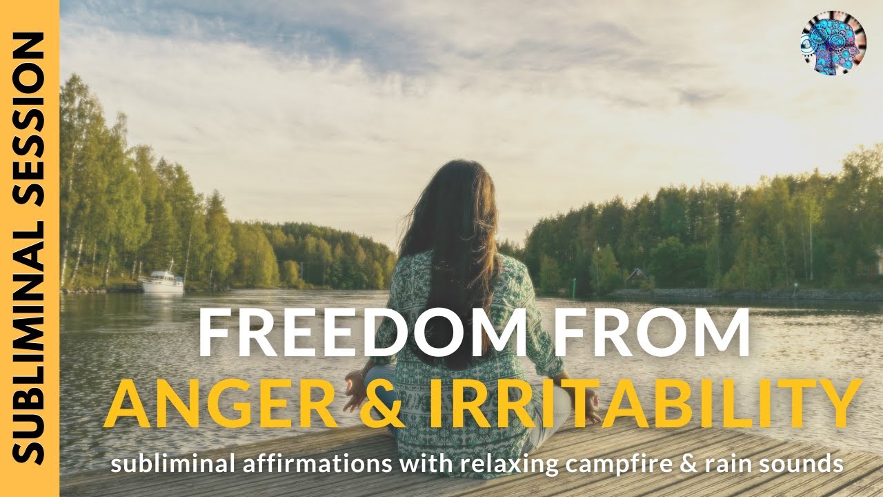 FREEDOM FROM ANGER AND IRRITABILITY  | Subliminal Affirmations with Relaxing Campfire & Rain Sounds
