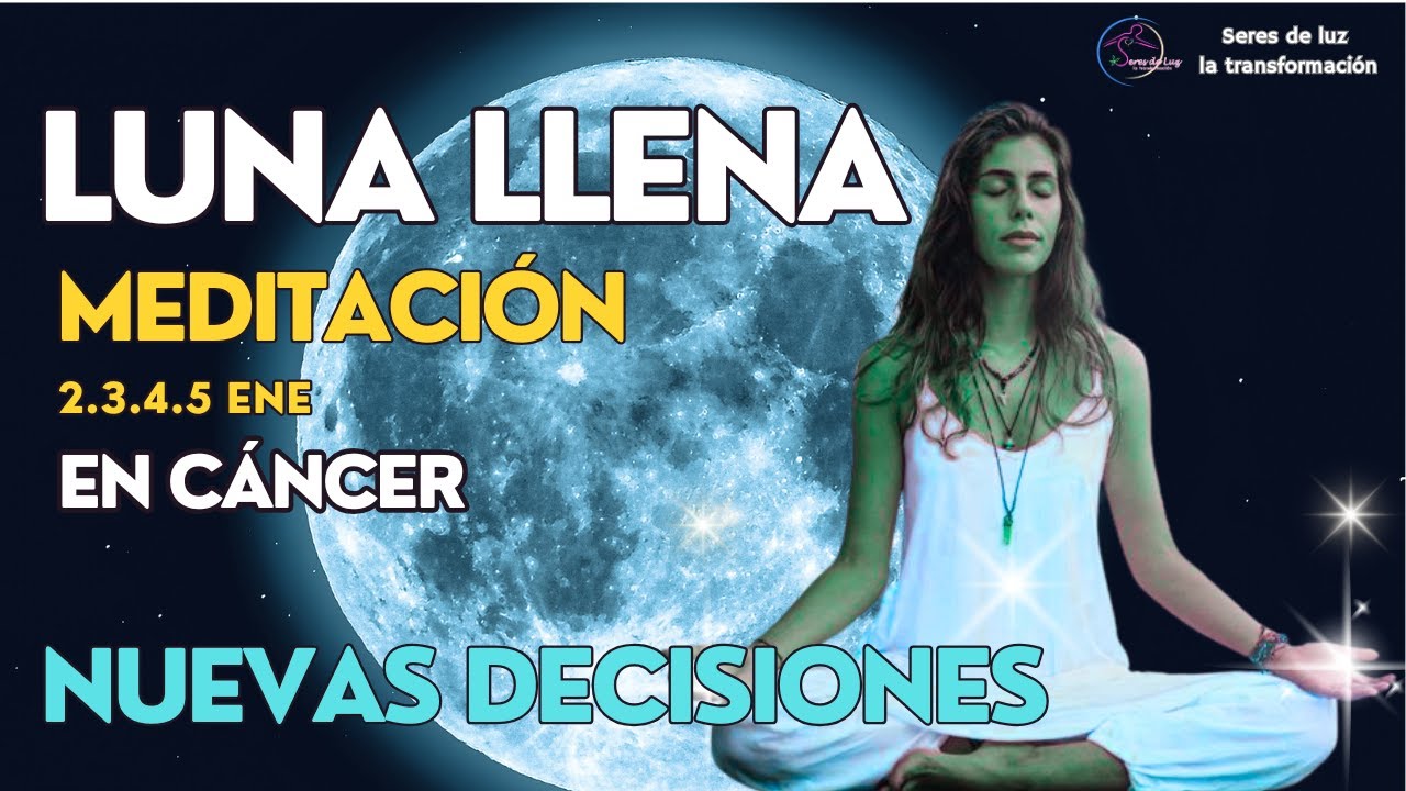 Meditación LUNA LLENA EN CANCER ENERO 2026 PORTAL Luna LLENA 3 enero NUEVAS DECISIONES