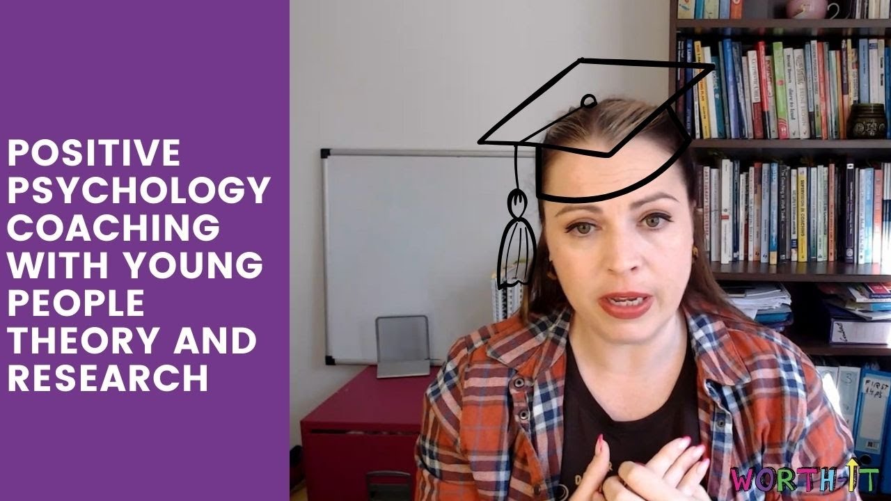 Positive Psychology Coaching for Teenagers and Young Adults - Overview of the RESEARCH and THEORY