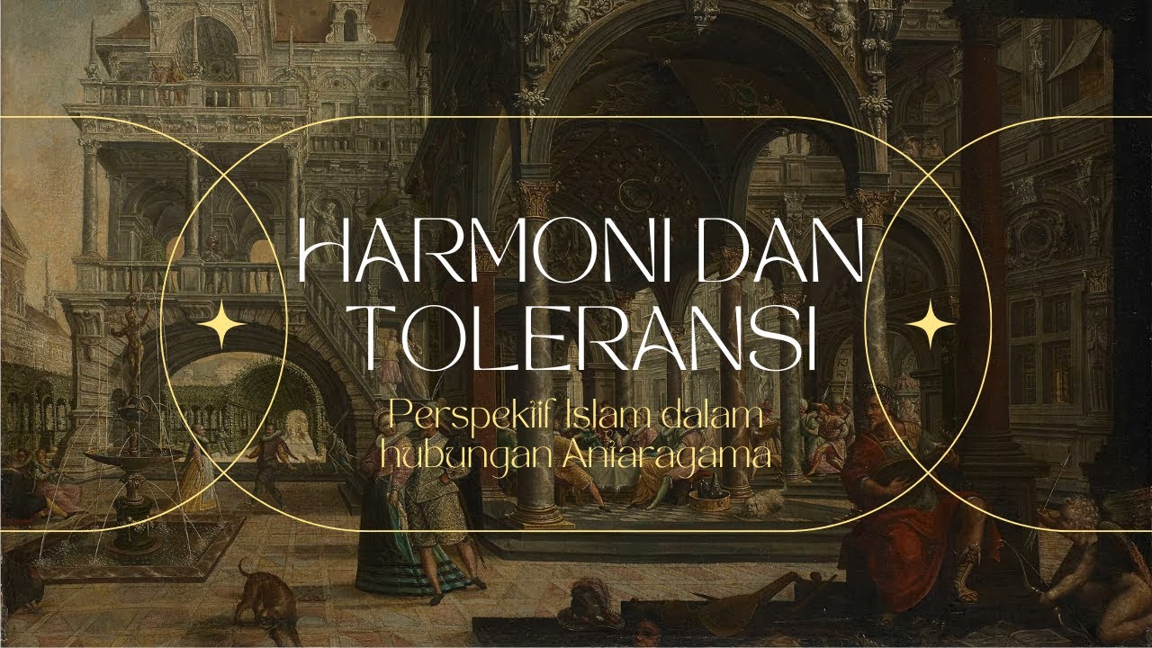 Harmoni dan Toleransi : Perspektif Islam dalam hubungan Antaragama