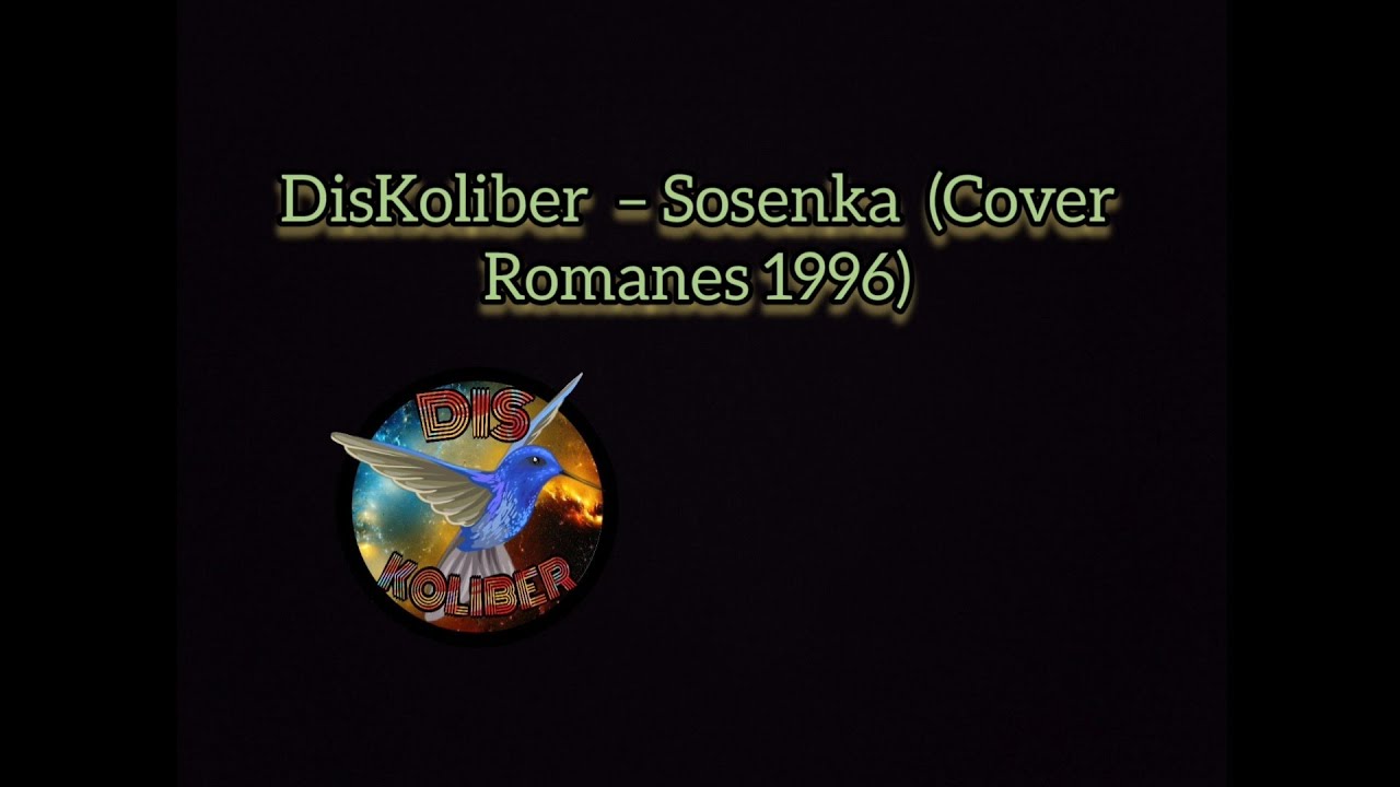 DisKoliber  &ndash; Sosenka (Cover Romanes 1996)